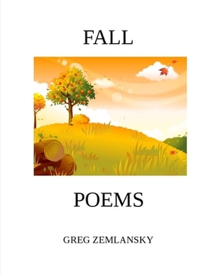 Fall Poems by Greg Zemlansky