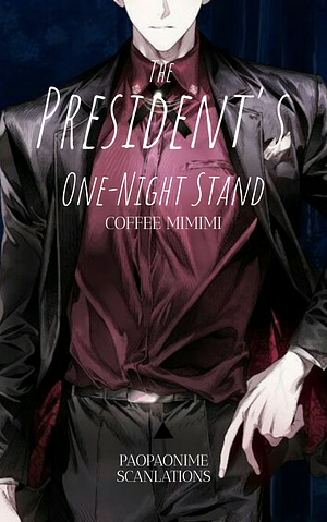 The President's One-Night Stand by Coffee Mimimi