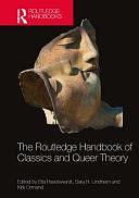 The Routledge Handbook of Classics and Queer Theory by Sara H. Lindheim, Ella Haselswerdt, Kirk Ormand