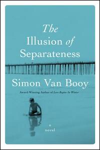 The Illusion of Separateness by Simon Van Booy