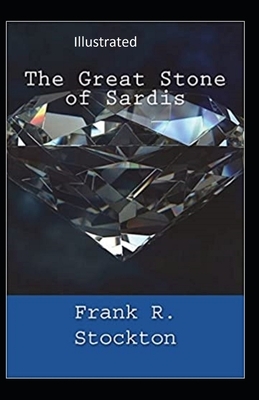 The Great Stone of Sardis Illustrated by Frank R. Stockton