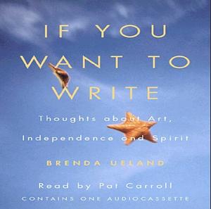 If You Want To Write by Brenda Ueland