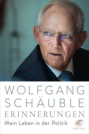 Erinnerungen: Mein Leben in der Politik by Wolfgang Schäuble