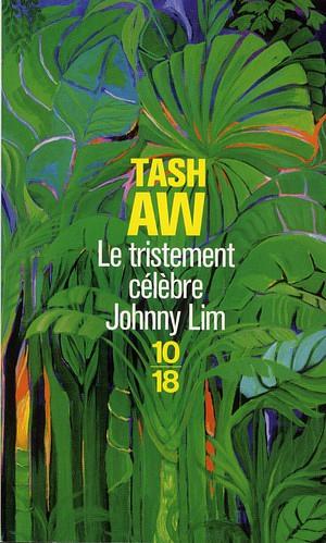 Le tristement célèbre Johnny Lim by Tash Aw