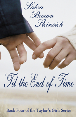 'til the End of Time by Sabra Brown Steinsiek