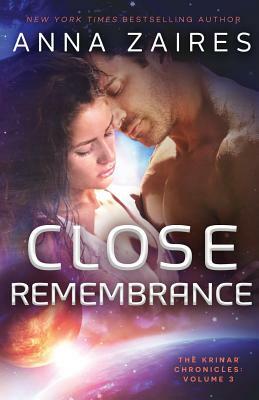 Close Remembrance: The Krinar Chronicles: Volume 3 by Anna Zaires