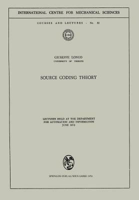 Source Coding Theory: Lectures Held at the Department for Automation and Information June 1970 by Giuseppe Longo