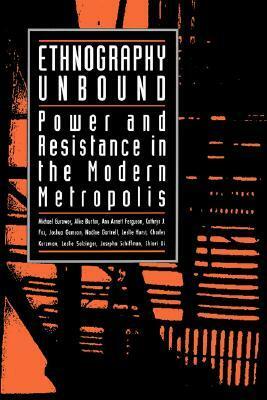 Ethnography Unbound: Power and Resistance in the Modern Metropolis by Michael Burawoy, Ann Arnett Ferguson