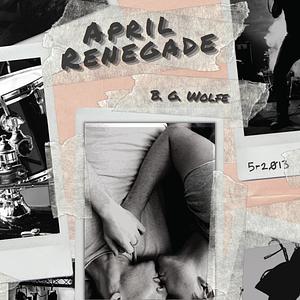 April Renegade by B.G. Wolfe