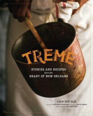 Treme: The Cookbook: In The Kitchen with the Stars of the Award-Winning HBO Series by Lolis Eric Elie, Anthony Bourdain