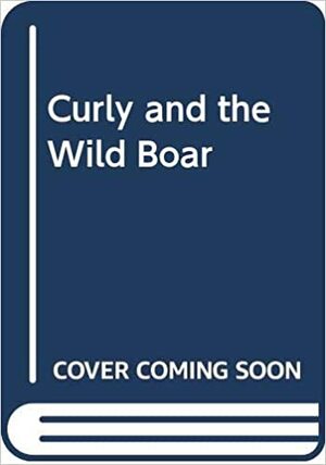 Curly and the Wild Boar by Fred Gipson