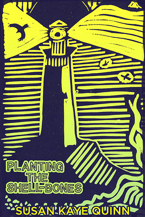 Planting the Shell-Bones by Susan Kaye Quinn
