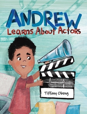 Andrew Learns About Actors by Tiffany Obeng