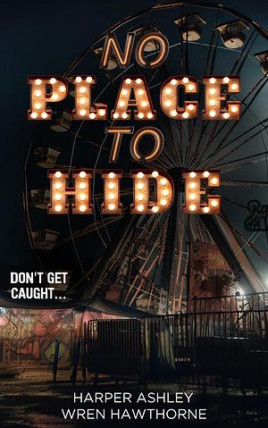 No Place to Hide by Harper Ashley, Wren Hawthorne