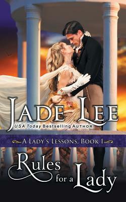 Rules for a Lady (A Lady's Lessons, Book 1) by Jade Lee