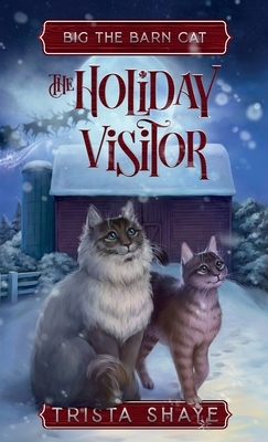 The Holiday Visitor by Trista Shaye
