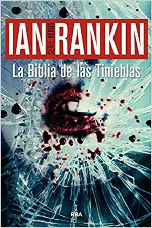 La biblia de las tinieblas by Ian Rankin
