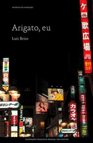 Arigato, Eu by Luís Brito