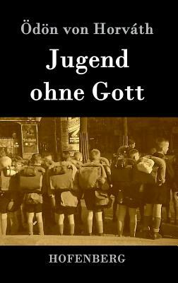 Jugend ohne Gott by Ödön von Horváth