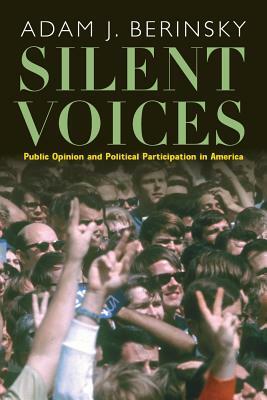 Silent Voices: Public Opinion and Political Participation in America by Adam J. Berinsky