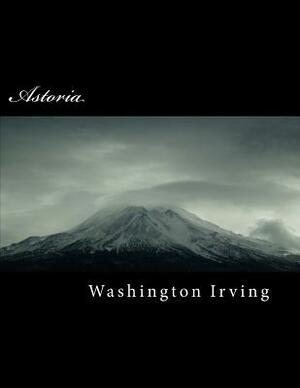 Astoria by Washington Irving