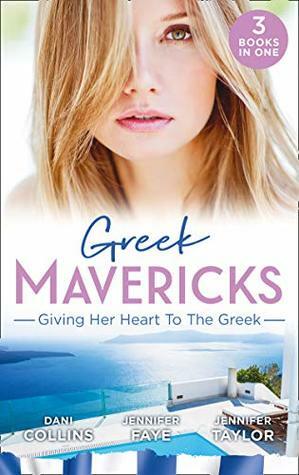 Greek Mavericks: Giving Her Heart To The Greek: The Secret Beneath the Veil / The Greek's Ready-Made Wife / The Greek Doctor's Secret Son (Mills & Boon M&B) by Jennifer Faye, Jennifer Taylor, Dani Collins