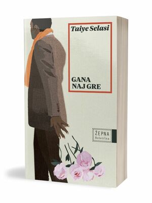 Gana naj gre by Taiye Selasi