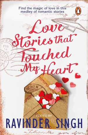 Love Stories that Touched My Heart by Ravinder Singh