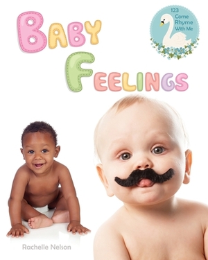 Baby Feelings: 123 Come Rhyme With Me by Rachelle Nelson