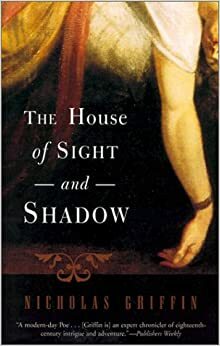 The House of Sight and Shadow: A Novel by Nicholas Griffin