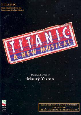 Titanic: A New Musical by Peter Stone, Maury Yeston