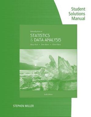 Student Solutions Manual for Peck/Short/Olsen's Introduction to Statistics and Data Analysis by Chris Olsen, Jay L. DeVore, Roxy Peck