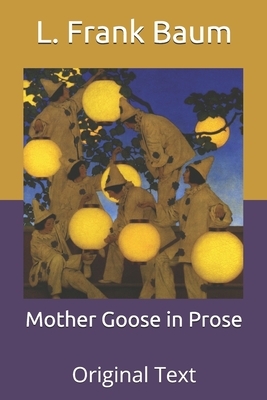 Mother Goose in Prose: Original Text by L. Frank Baum