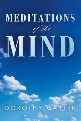 Meditations of the Mind by Dorothy Carter