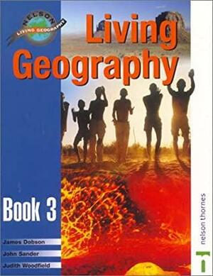 Living Geography, Book 3 by James C. Dobson, John Sander, Judith Woodfield