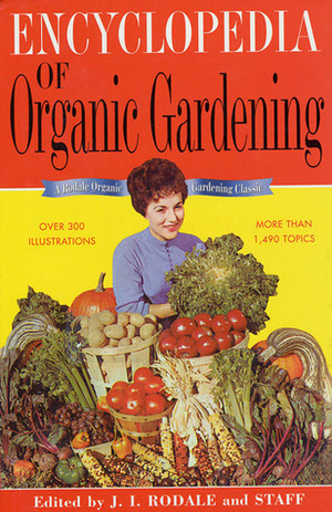 The Encyclopedia of Organic Gardening by J.I. Rodale