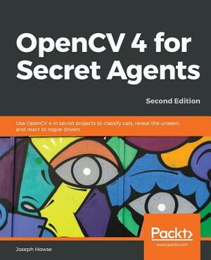 OpenCV 4 for Secret Agents by Joseph Howse