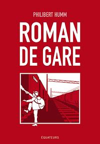 Roman de Gare by Philibert Humm