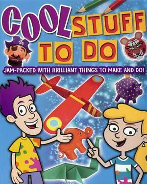 Cool Stuff to Do: Jam-Packed with Brilliant Things to Make and Do! by Sally Henry, Trevor Cook