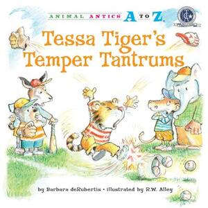 Tessa Tiger's Temper Tantrums by Barbara deRubertis