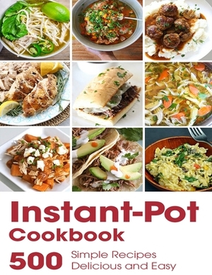 Instant-Pot Cookbook: 500 Simple Recipes Delicious and Easy by Antony Erik