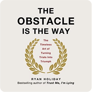 The Obstacle is the Way by Ryan Holiday