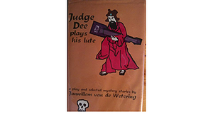 Judge Dee Plays His Lute: A Play And Selected Mystery Stories by Janwillem van de Wetering