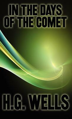 In the Days of the Comet by H.G. Wells