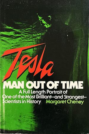 Tesla, Man Out of Time by Margaret Cheney