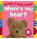 Sneak-a-Peek-a-boo! Where's My Bear? by Jane Horne