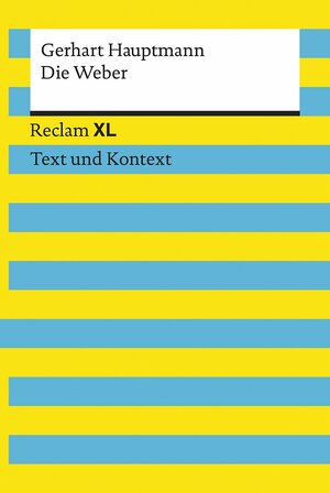 Die Weber. Schauspiel aus den vierziger Jahren. Textausgabe mit Kommentar und Materialien: Reclam XL - Text und Kontext by Gerhart Hauptmann, Martin Neubauer