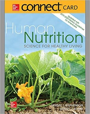 Human Nutrition: Science for Healthy Living by Tammy J. Stephenson, Wendy J. Schiff