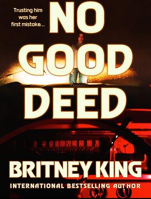 No Good Deed by Britney King