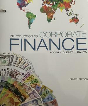 Introduction to Corporate Finance, 4th Edition by Sean Cleary, Laurence Booth, Ian Rakita